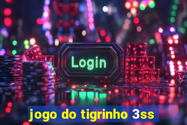 jogo do tigrinho 3ss