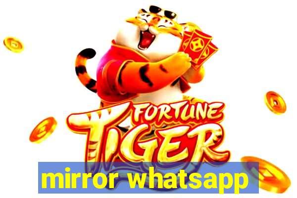 mirror whatsapp
