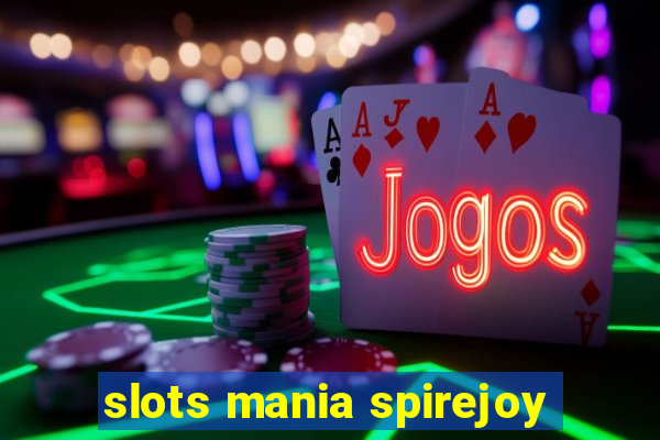 slots mania spirejoy