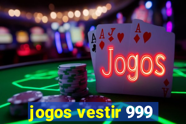 jogos vestir 999