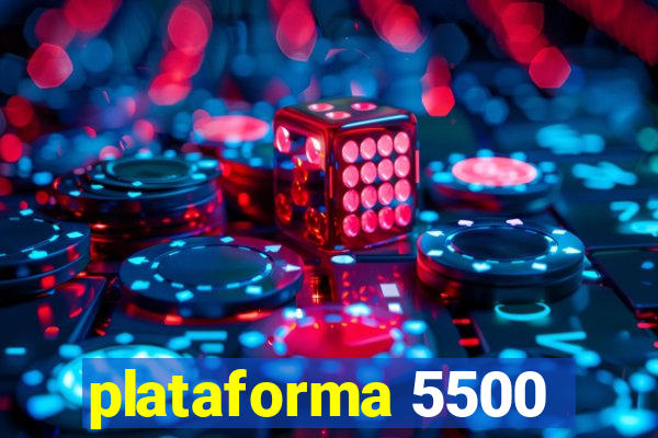 plataforma 5500