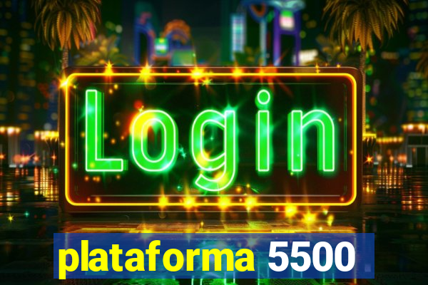 plataforma 5500