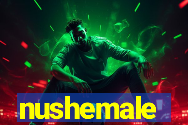 nushemale