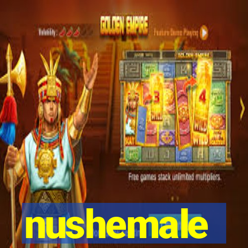 nushemale