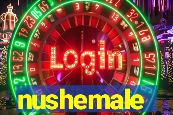 nushemale