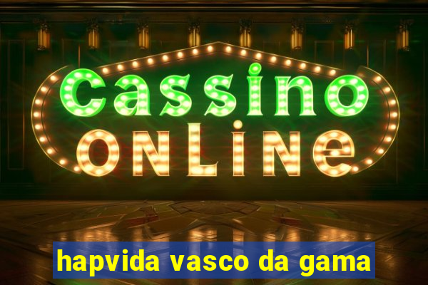 hapvida vasco da gama