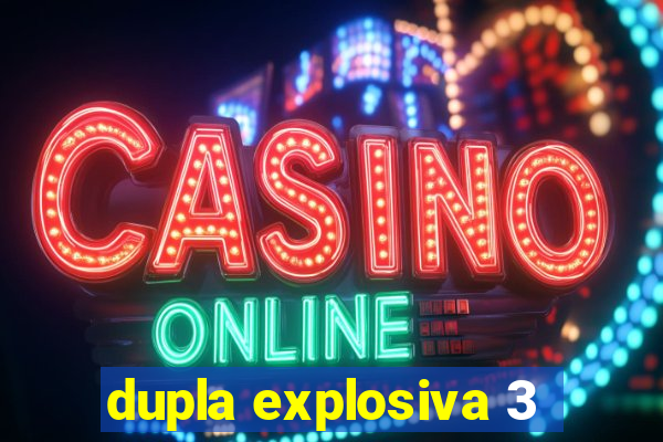 dupla explosiva 3
