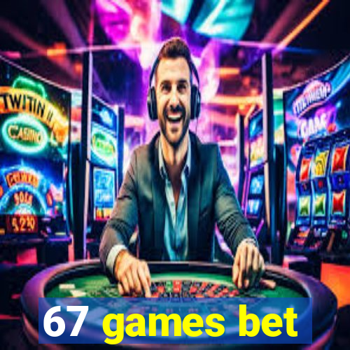 67 games bet