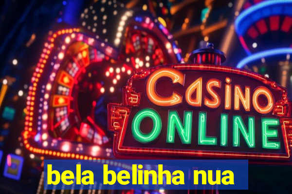 bela belinha nua
