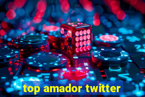 top amador twitter