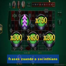 frases zuando o corinthians