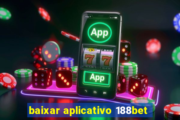 baixar aplicativo 188bet