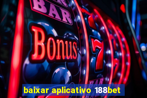 baixar aplicativo 188bet