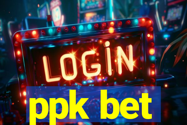 ppk bet