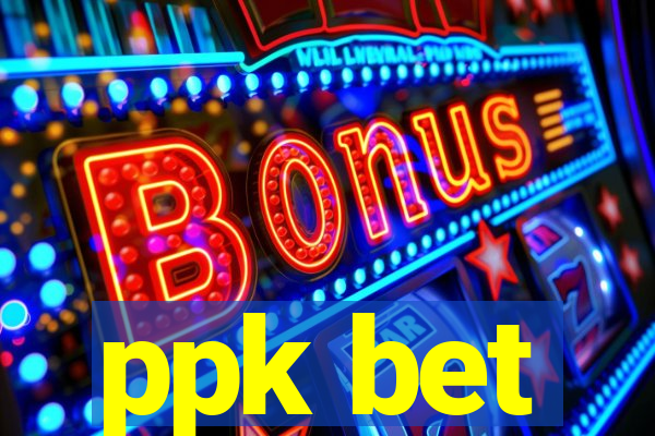 ppk bet