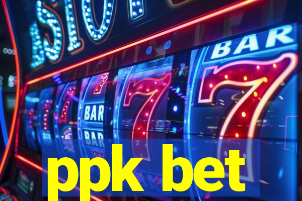 ppk bet