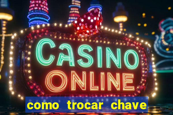 como trocar chave pix do jogo do tigre