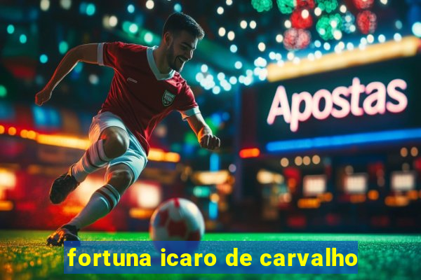 fortuna icaro de carvalho
