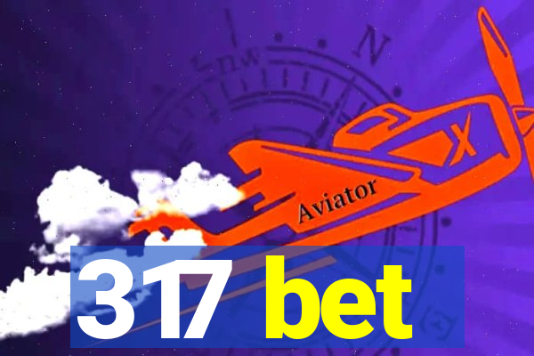 317 bet