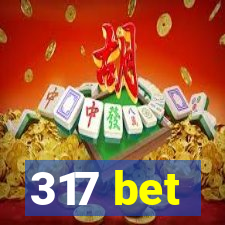 317 bet