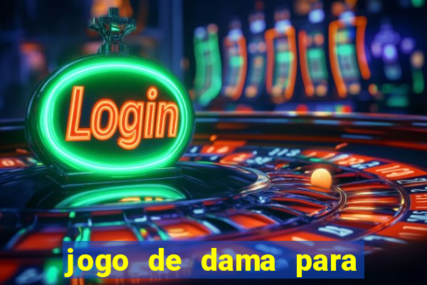 jogo de dama para ganhar dinheiro