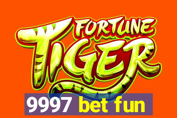 9997 bet fun