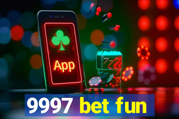 9997 bet fun