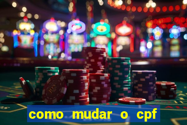 como mudar o cpf no jogo do tigre