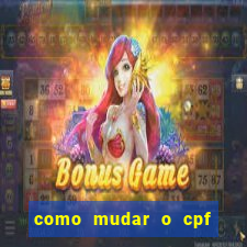 como mudar o cpf no jogo do tigre