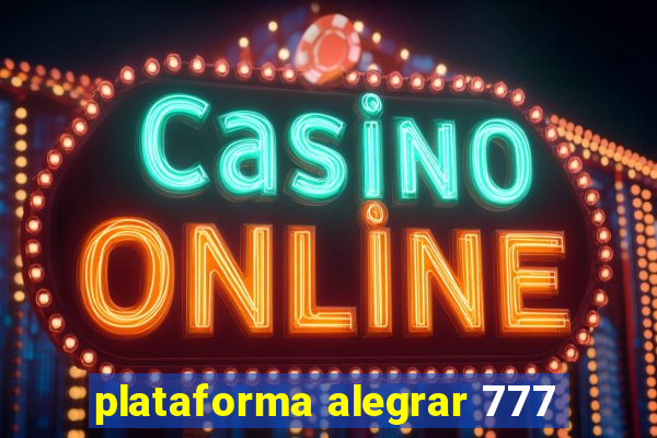 plataforma alegrar 777