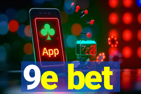9e bet