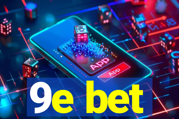 9e bet