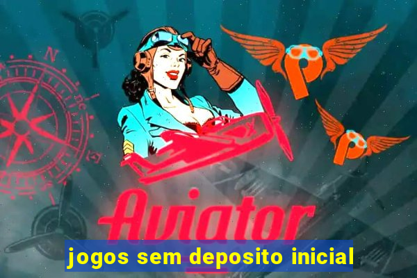jogos sem deposito inicial