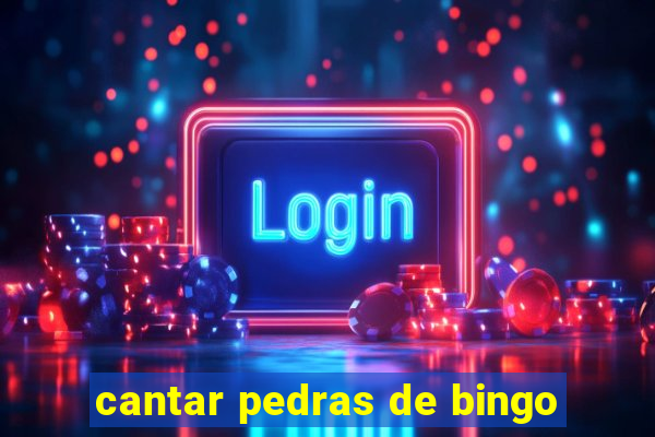 cantar pedras de bingo