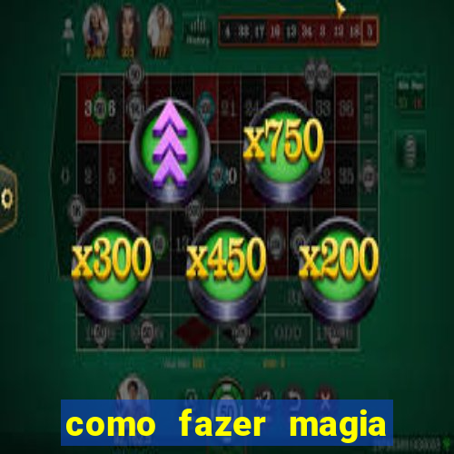 como fazer magia de fogo na vida real