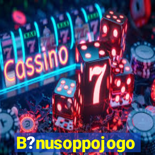 B?nusoppojogo