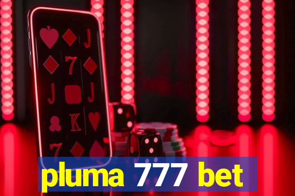 pluma 777 bet