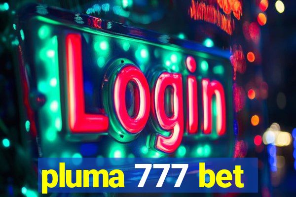 pluma 777 bet