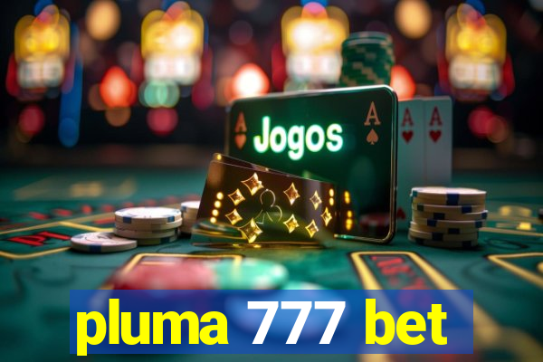 pluma 777 bet