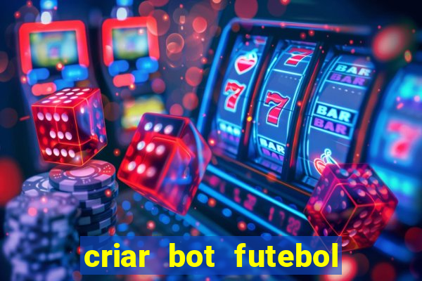 criar bot futebol virtual bet365