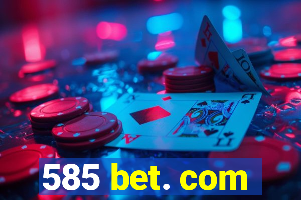 585 bet. com