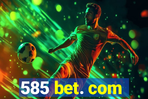 585 bet. com