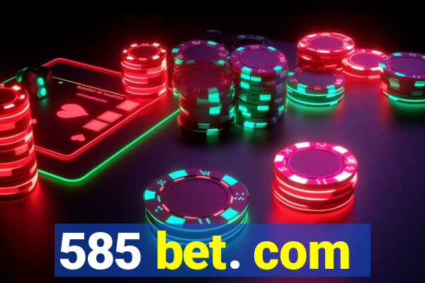 585 bet. com