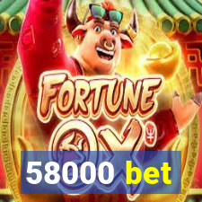 58000 bet