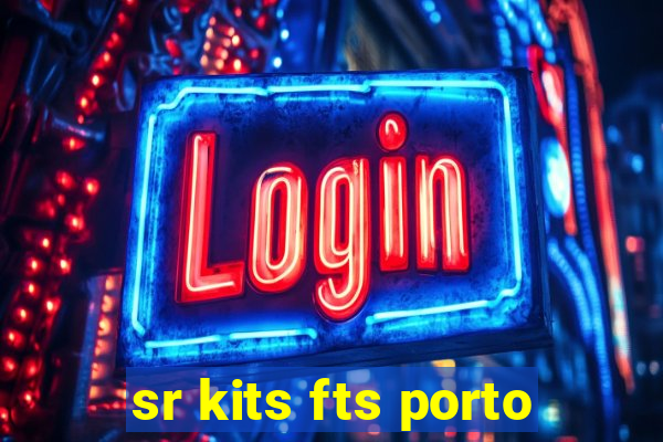 sr kits fts porto