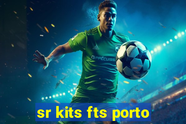 sr kits fts porto