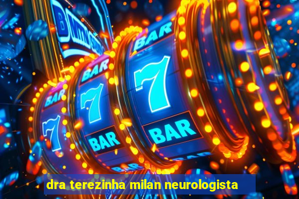 dra terezinha milan neurologista