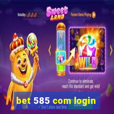 bet 585 com login