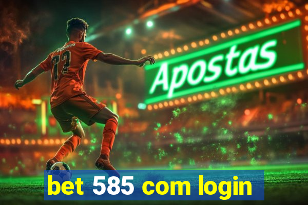 bet 585 com login