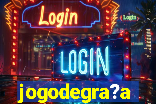 jogodegra?a